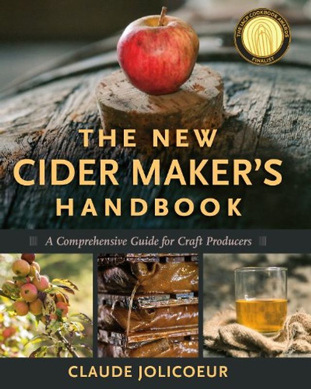 The New Cider Maker's Handbook: A Comprehensive Guide for Craft Producers - Jolicoeur, Claude