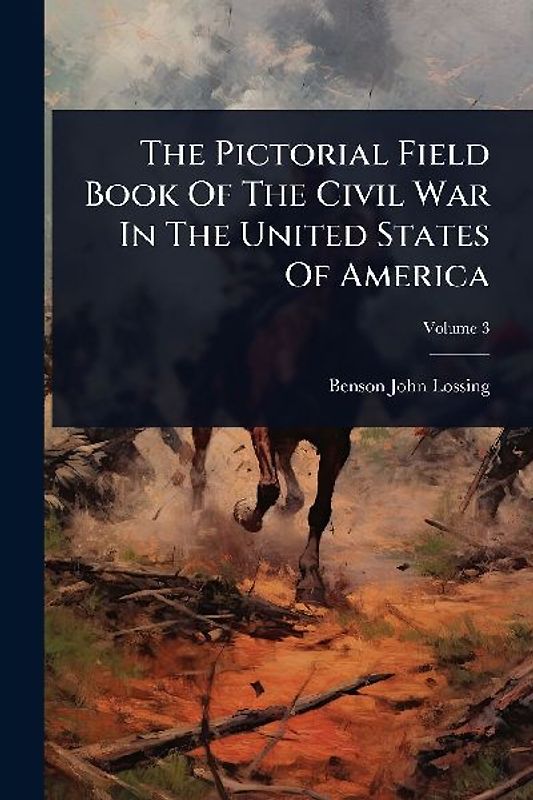 The Pictorial Field Book Of The Civil War In The United States Of America