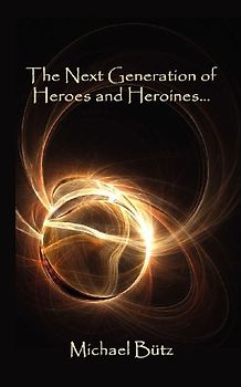 The Next Generation of Heroes and Heroines.