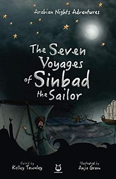 The Seven Voyages of Sinbad the Sailor (Arabian Nights Adventures, Band 5)