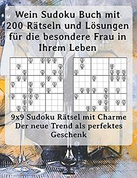 Wein Sudoku Buch mit 200 Rätseln und Lösungen für die besondere Frau in Ihrem Leben: 9x9 Sudoku Rätsel mit Charme - Der neue Trend als perfektes Geschenk