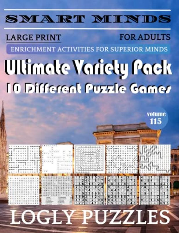 Smart Minds -Variety 10 Different Puzzle Book For Adults: Ultimate Variety Puzzles Large-Print Word Search, Word Maze .Word Spiral ,Word Angles, ... Crossword And Sudoku Easy , Medium And Hard