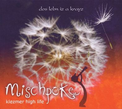 Mischpoke - Dos Lebn Iz a Krayz (Klezmer High Life)