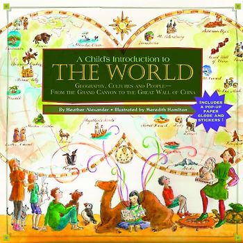 A Child's Introduction to the World: Geography, Cultures and People - Heather Alexander