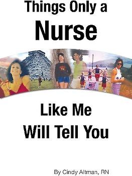 Things Only a Nurse Like Me Will Tell You
