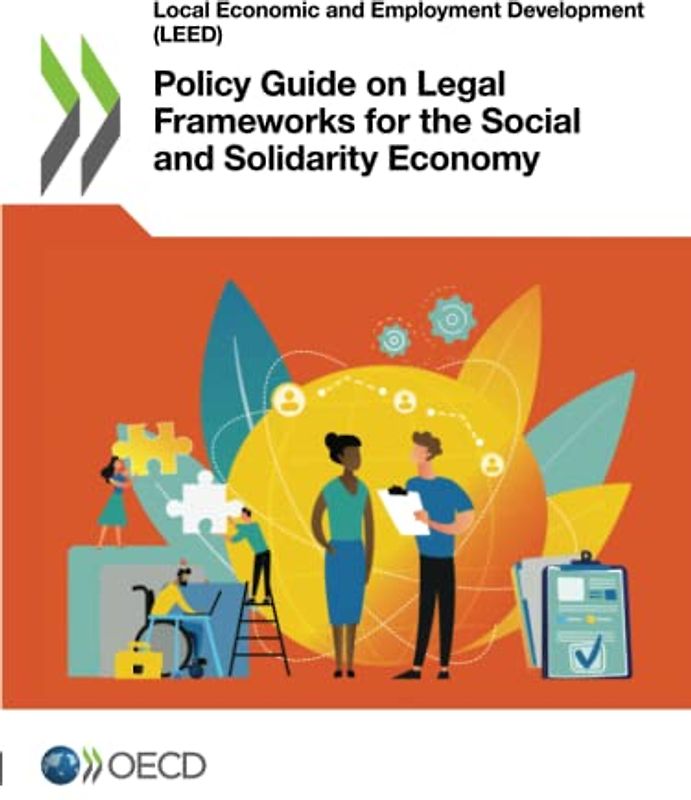 Policy Guide on Legal Frameworks for the Social and Solidarity Economy (Local Economic and Employment Development (LEED))