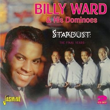Ward,Billy & His Dominoe - Stardist-The Final Years