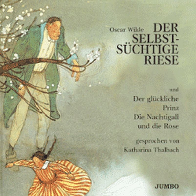 Der selbstsüchtige Riese /Der glückliche Prinz /Die Nachtigall und die Rose