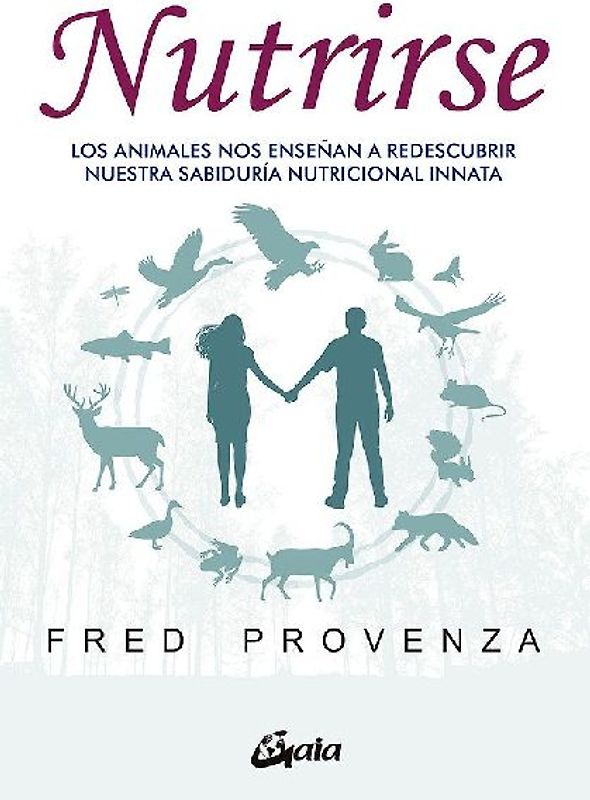 Nutrirse : los animales nos ayudan a descubrir nuestra sabiduría nutricional innata