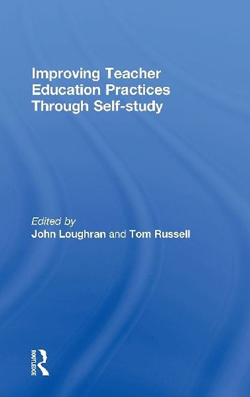 Improving Teacher Education Practice Through Self-study