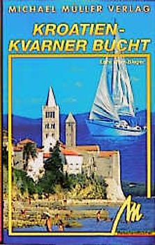 Kroatien - Kvarner Bucht von Pula bis Zadar. Reisehandbuch mit vielen praktischen Tips