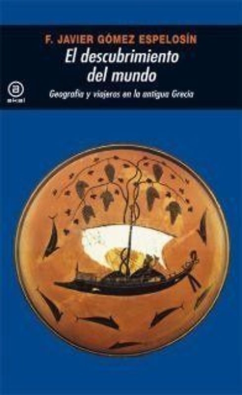 El descubrimiento del mundo : geografía y viajeros en la antigua Grecia