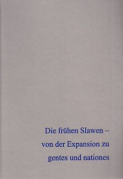 Die frühen Slawen – von der Expansion zu gentes und nationes Band 2