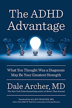 The ADHD Advantage: What You Thought Was a Diagnosis May Be Your Greatest Strength