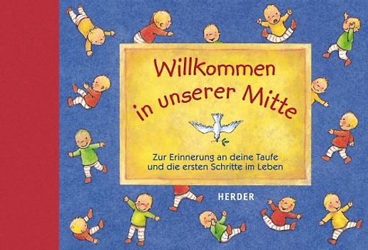 Willkommen in unserer Mitte. Zur Erinnerung an Deine Taufe und die ersten Schritte im Leben