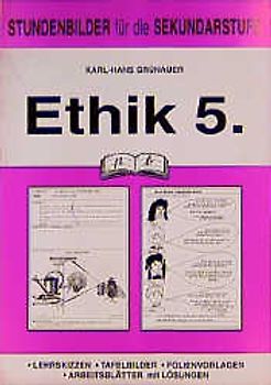 Ethik. Stundenbilder für die Unterrichtspraxis / 5. Jahrgangsstufe