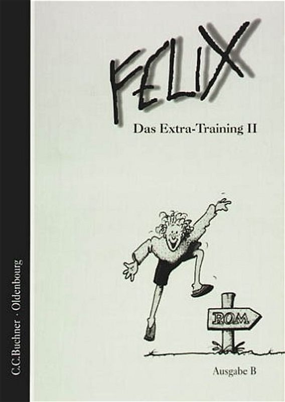 Felix - Ausgabe B. Auf der Grundlage von Felix A / Felix B Das Extra-Training II