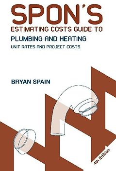 Spon's Estimating Costs Guide to Plumbing and Heating