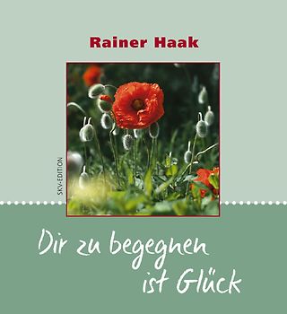 Dir zu begegnen ist Glück