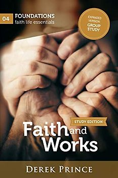 Faith and Works: Expanded version: Group Study