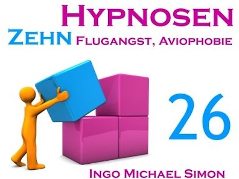 Zehn Hypnosen. Band 26: Flugangst, Aviophobie