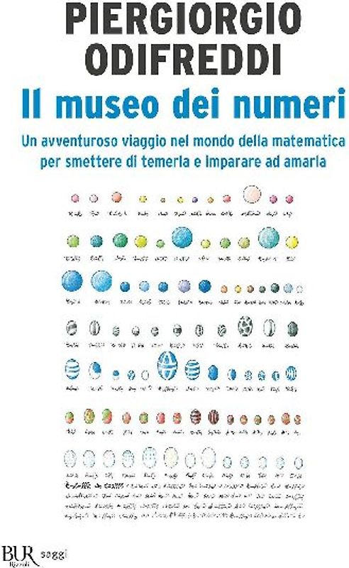 Il museo dei numeri. Un avventuroso viaggio nel mondo della matematica per smettere di temerla e imparare ad amarla