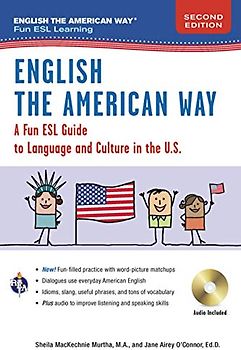 English the American Way: A Fun Guide to English Language 2nd Edition: A Fun ESL Guide to Language and Culture in the U.S. (English as a Second Language)