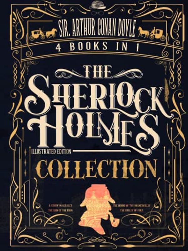 The Sherlock Holmes Collection: 4 BOOKS IN 1: Illustrated Edition