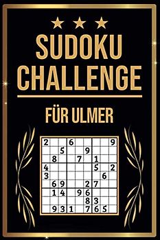SUDOKU Challenge für Ulmer: Sudoku Buch I 300 Rätsel inkl. Anleitungen & Lösungen I Leicht bis Schwer I Größe A5
