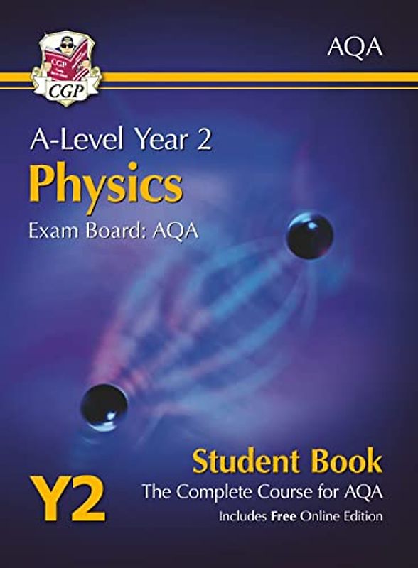 A-Level Physics for AQA: Year 2 Student Book with Online Edition (CGP AQA A-Level Physics)