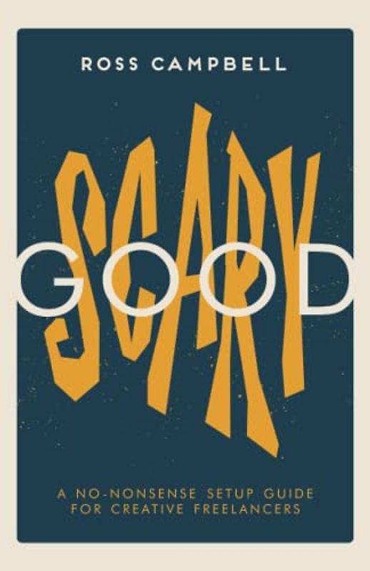 GOOD SCARY: A no-nonsense setup guide for creative freelancers