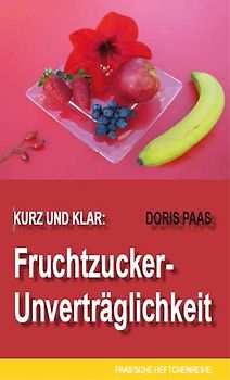 Kurz und klar: Fruchtzucker-Unverträglichkeit