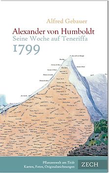 Alexander von Humboldt. Seine Woche auf Teneriffa 1799