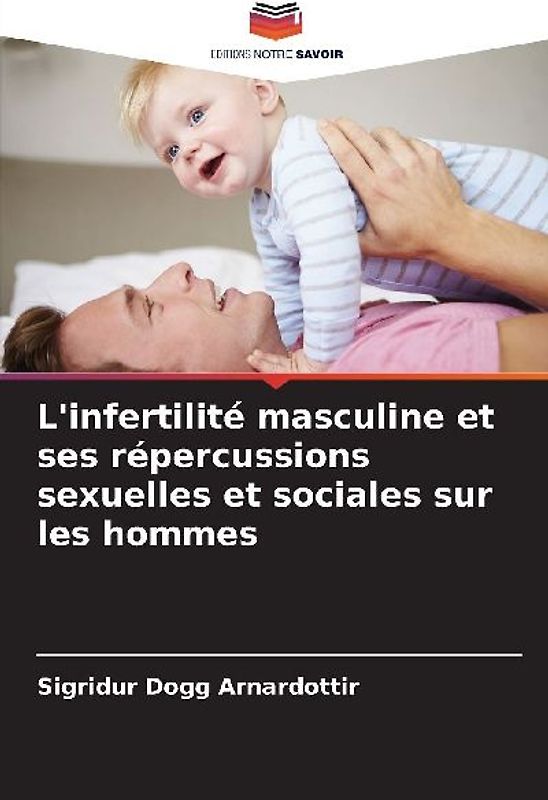 L'infertilité masculine et ses répercussions sexuelles et sociales sur les hommes