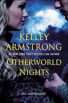Otherworld Nights: An Anthology (An Otherworld Novel) - Armstrong, Kelley