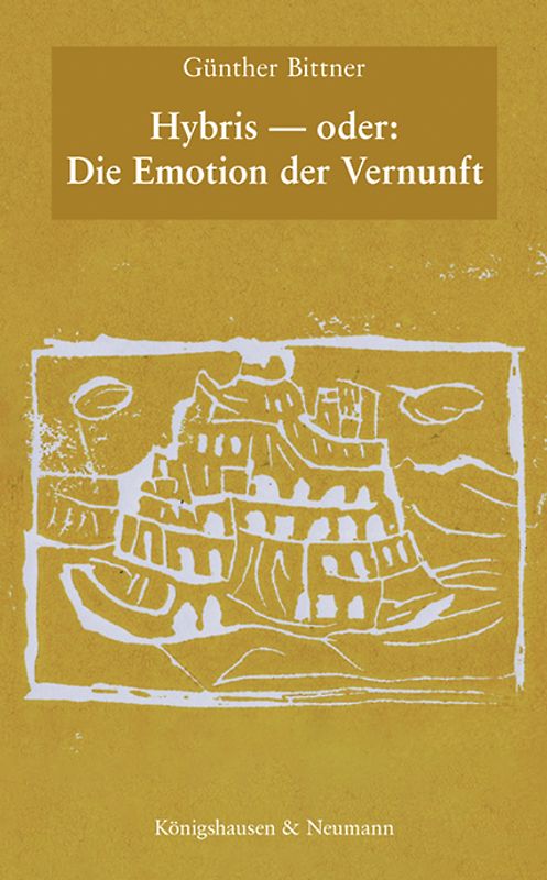 Hybris — oder: Die Emotion der Vernunft