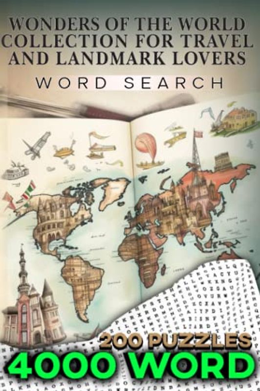 Wonders of the World: A Word Search Collection for Travel and Landmark Lovers: Discover the World's Most Famous Landmarks Through 200 Challenging Word Search Puzzles - Featuring 4000 Hidden Words!
