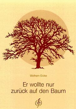 Er wollte nur zurück auf den Baum. Eine Erzählung