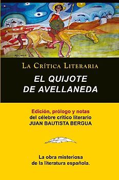 El Quijote De Avellaneda, Colección La Crítica Literaria por el célebre crítico literario Juan Bautista Bergua, Ediciones Ibéricas