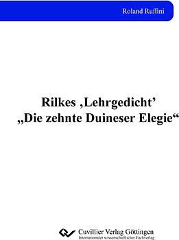 Rilkes ‚Lehrgedicht’ „Die zehnte Duineser Elegie“