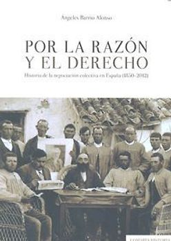 Por la razón y el derecho : historia de la negociación colectiva en España, 1850-2012