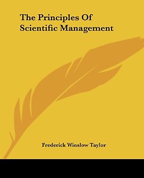 The Principles of Scientific Management - Taylor, Frederick Winslow