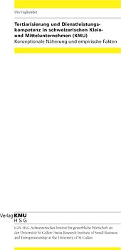 Tertiarisierung und Dienstleistungskompetenz in schweizerischen Klein- und Mittelunternehmen (KMU)