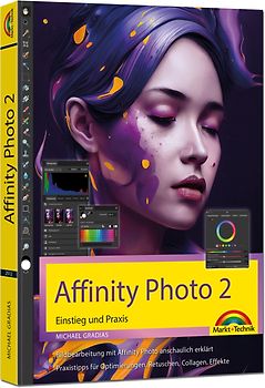 Affinity Photo 2 - Einstieg und Praxis für Windows Version - Die Anleitung Schritt für Schritt zum perfekten Bild