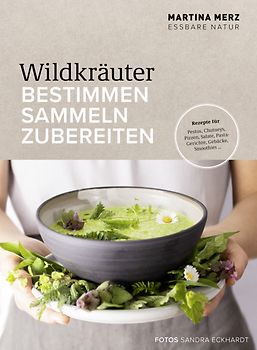 Wildkräuter – Bestimmen, Sammeln, Zubereiten