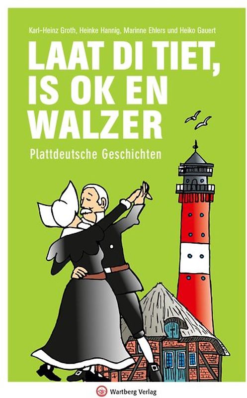 Laat di Tiet is ok en Walzer - Plattdeutsche Geschichten