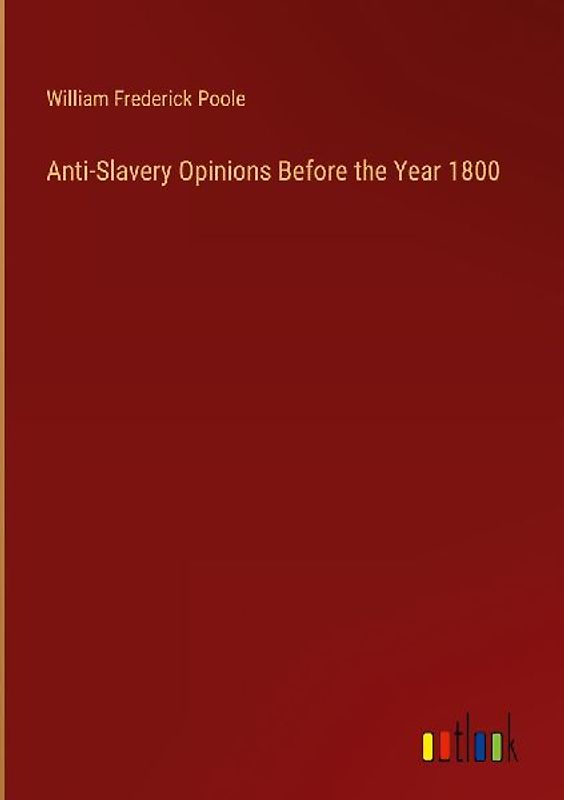 Anti-Slavery Opinions Before the Year 1800