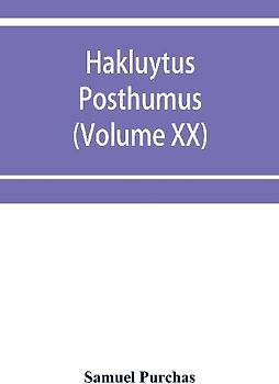 Hakluytus posthumus, or Purchas his Pilgrimes