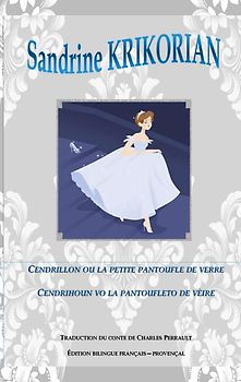 Cendrillon, ou la petite pantoufle de verre. Cendrihoun, vo la pantoufleto de vèire