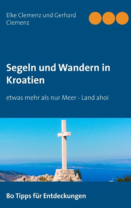 Segeln und Wandern in Kroatien. etwas mehr als nur Meer - Land ahoi